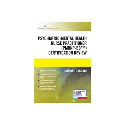 The Psychiatric-Mental Health Nurse Practitioner Certification Review Manual - by Raymond Zakhari (Paperback)