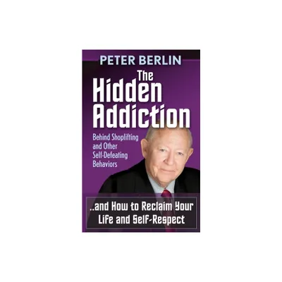 The Hidden Addiction - by Peter Berlin (Paperback)