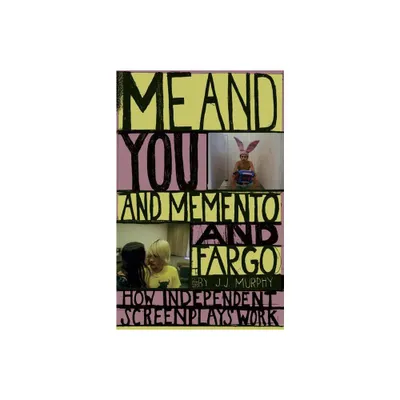 Me and You and Memento and Fargo - by J J Murphy (Paperback)