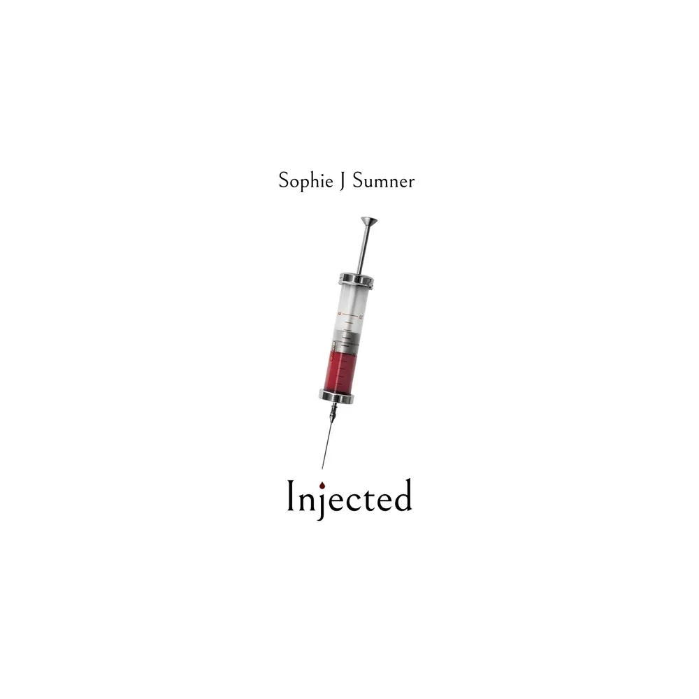 Injected - by Sophie Sumner (Hardcover)