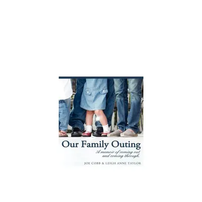 Our Family Outing - by Joe Cobb & Leigh Anne Taylor (Paperback)