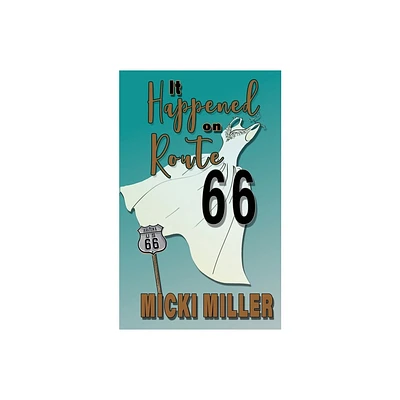 It Happened on Route 66 - by Micki Miller (Paperback)