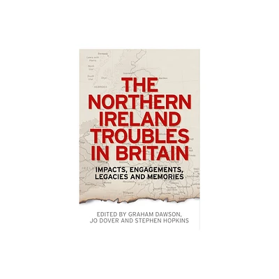 The Northern Ireland Troubles in Britain - by Graham Dawson & Jo Dover & Stephen Hopkins (Paperback)