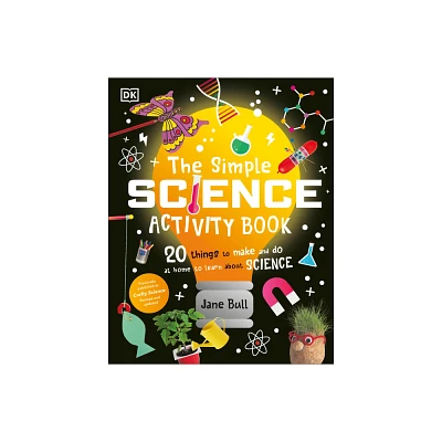 The Simple Science Activity Book - by Jane Bull (Hardcover)