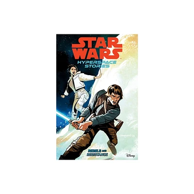 Star Wars: Hyperspace Stories Volume 1--Rebels and Resistance - by Amanda Deibert & Michael Moreci & Cecil Castellucci (Paperback)