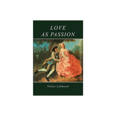 Love as Passion - by Niklas Luhmann (Paperback)