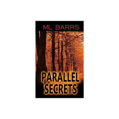 Parallel Secrets - by ML Barrs (Paperback)