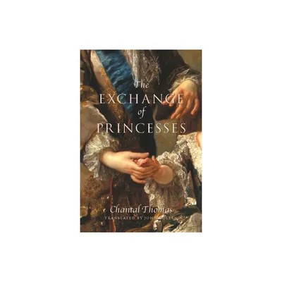 The Exchange of Princesses - by Chantal Thomas (Paperback)