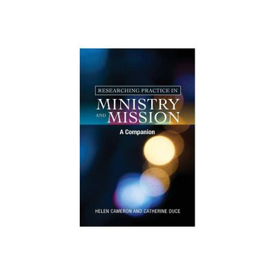 Researching Practice in Ministry and Mission - by Helen Cameron & Catherine Duce (Paperback)