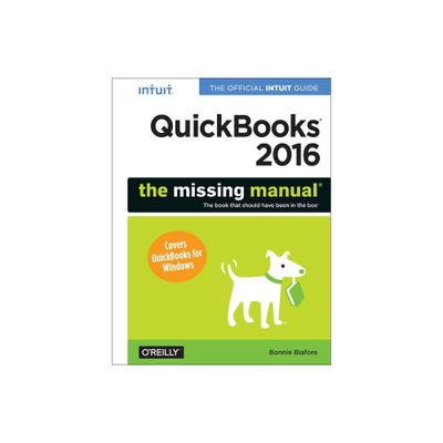 QuickBooks 2016: The Missing Manual - by Bonnie Biafore (Paperback)