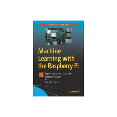 Machine Learning with the Raspberry Pi - by Donald J Norris (Paperback)