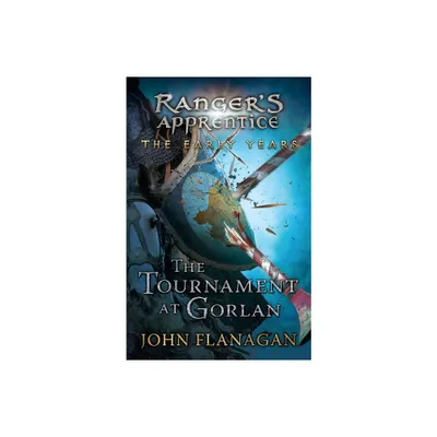 The Tournament at Gorlan - (Rangers Apprentice: The Early Years) by John Flanagan (Paperback)