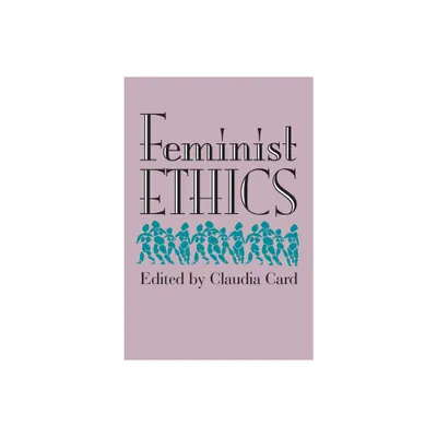 Feminist Ethics (PB) - by Claudia Card (Paperback)