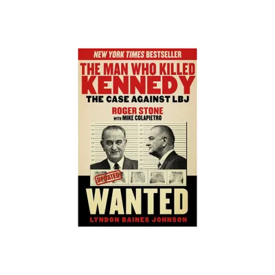 The Man Who Killed Kennedy - by Roger Stone (Paperback)