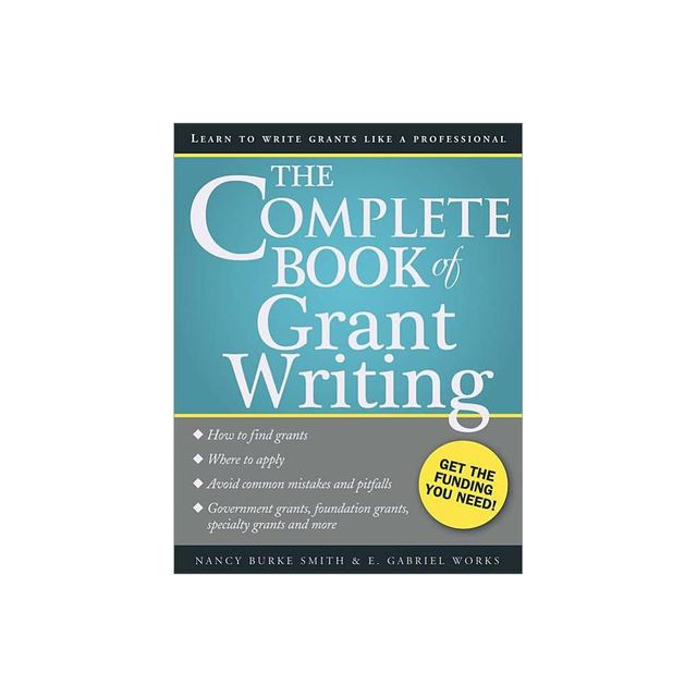 The Complete Book of Grant Writing - by Nancy Smith & E Works (Paperback)