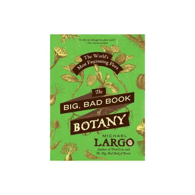 The Big, Bad Book of Botany - by Michael Largo (Paperback)