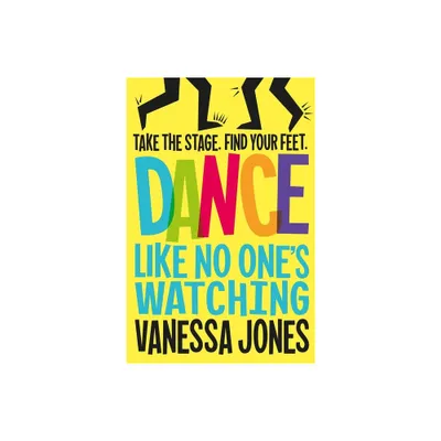 Dance Like No Ones Watching - by Vanessa Jones (Paperback)