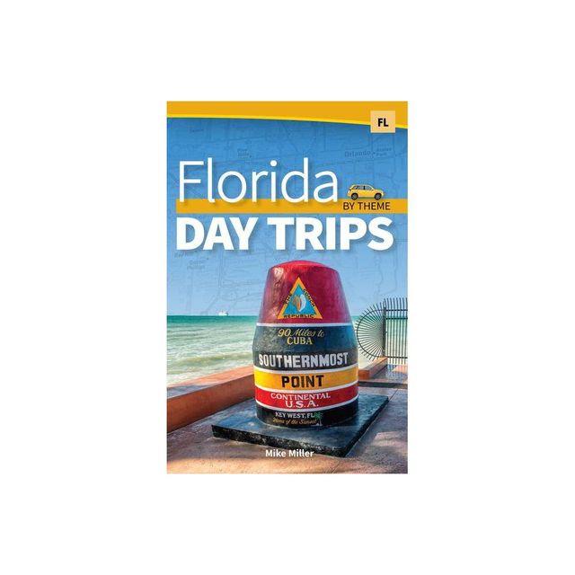 Florida Day Trips by Theme - by Mike Miller (Paperback)