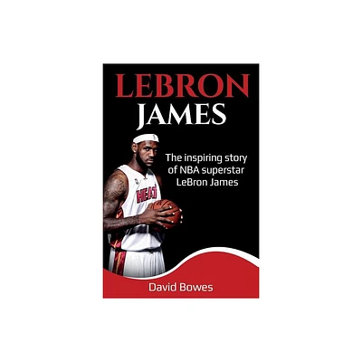 LeBron James - by David Bowes (Paperback)