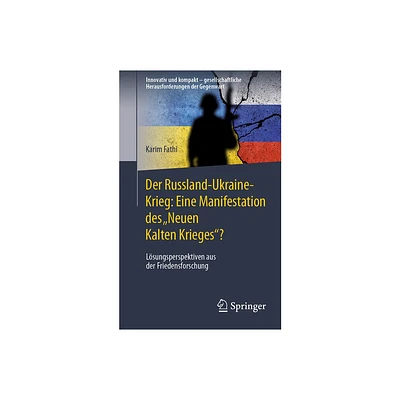 Der Russland-Ukraine-Krieg: Eine Manifestation Des Neuen Kalten Krieges? - by Karim Fathi (Paperback)