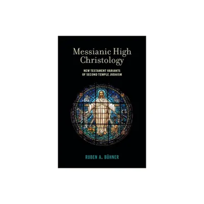 Messianic High Christology - by Ruben A Bhner (Hardcover)