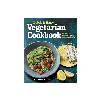 Quick & Easy Vegetarian Cookbook - by Anna-Marie Walsh (Paperback)