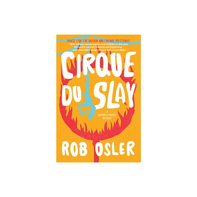 Cirque Du Slay - (A Hayden and Friends Mystery) by Rob Osler (Hardcover)