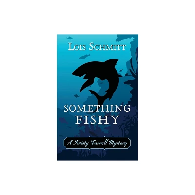 Something Fishy - (A Kristy Farrell Mystery) by Lois Schmitt (Paperback)