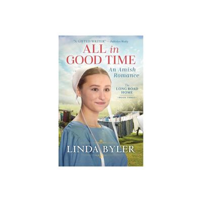 All in Good Time - (Long Road Home) by Linda Byler (Paperback)