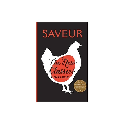 Saveur: The New Classics Cookbook - by The Editors of Saveur Magazine (Paperback)