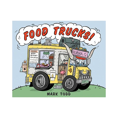 Food Trucks! - by Mark Todd (Hardcover)