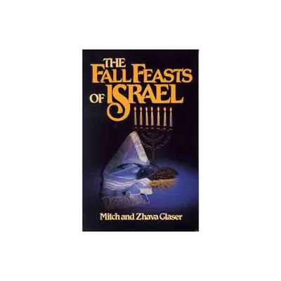 The Fall Feasts of Israel - by Mitch Glaser & Zhava Glaser (Paperback)