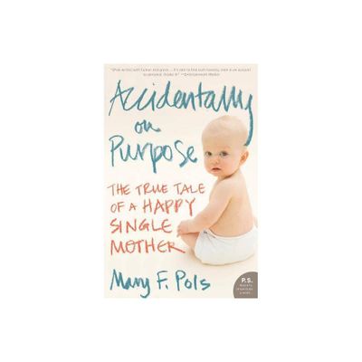 Accidentally on Purpose - by Mary F Pols (Paperback)