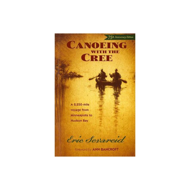 Canoeing with the Cree - by Eric Sevareid (Paperback)