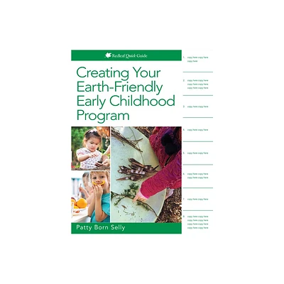 Creating Your Earth-Friendly Early Childhood Program - (Redleaf Quick Guides) by Patty Born Selly (Paperback)