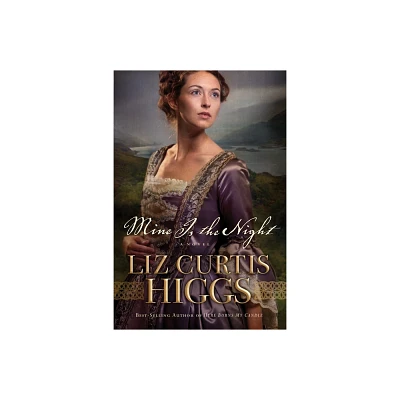 Mine Is the Night - (Here Burns My Candle) by Liz Curtis Higgs (Paperback)