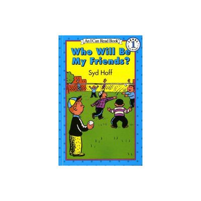 Who Will Be My Friends? - (I Can Read Level 1) by Syd Hoff (Paperback)