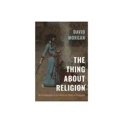 The Thing about Religion - by David Morgan (Paperback)