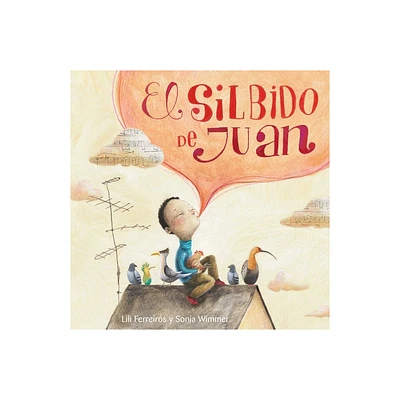 El Silbido de Juan (Johns Whistle) - by Lili Ferreiros (Hardcover)