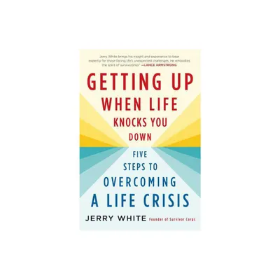 Getting Up When Life Knocks You Down - by Jerry White (Paperback)