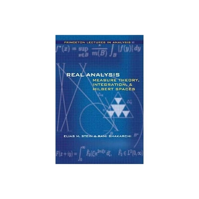 Real Analysis - (Princeton Lectures in Analysis) by Elias M Stein & Rami Shakarchi (Hardcover)