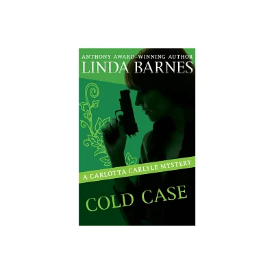 Cold Case - (Carlotta Carlyle Mysteries) by Linda Barnes (Paperback)