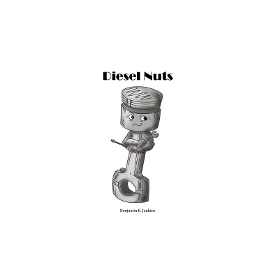 Diesel Nuts - by Benjamin E Jenkins (Paperback)