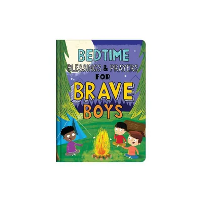 Bedtime Blessings and Prayers for Brave Boys - by Compiled by Barbour Staff & Glenn Hascall (Hardcover)