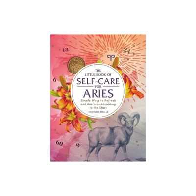 The Little Book of Self-Care for Aries - (Astrology Self-Care) by Constance Stellas (Hardcover)