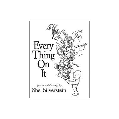 Every Thing On It (Hardcover) by Shel Silverstein