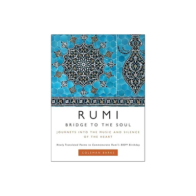 Rumi: Bridge to the Soul - by Coleman Barks (Hardcover)