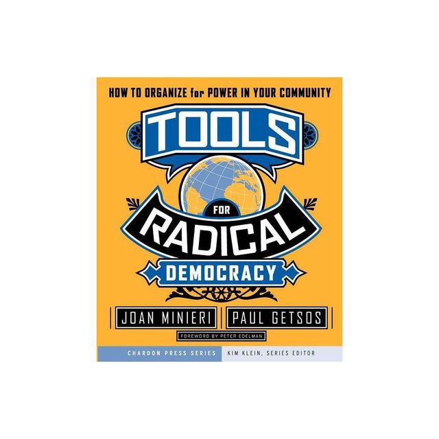 Tools for Radical Democracy - (Kim Kleins Fundraising) by Joan Minieri & Paul Getsos & Kim Klein (Paperback)