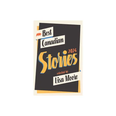 Best Canadian Stories 2024 - by Lisa Moore (Paperback)