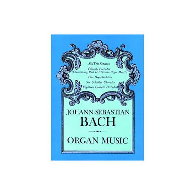 Organ Music - (Dover Music for Organ) by Johann Sebastian Bach (Paperback)